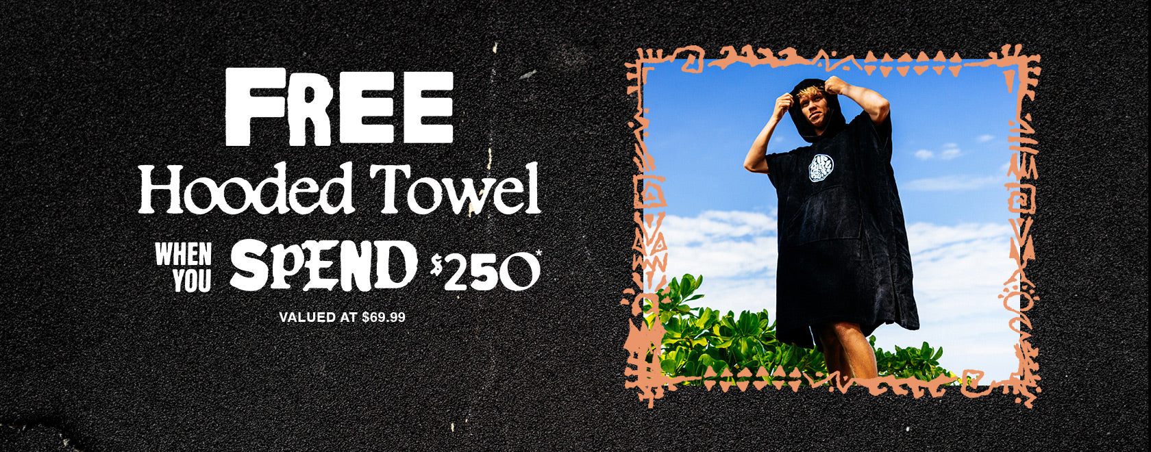 Promotional banner with text 'Free Hooded Towel When You Spend $250' and a person wearing a black hooded towel outdoors.